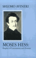 Moses Hess: Prophet of Communism and Zionism