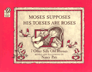 Moses Supposes His Toeses Are Roses: And 7 Other Silly Old Rhymes - Patz, Nancy (Retold by)