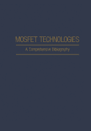 Mosfet Technologies: A Comprehensive Bibliography