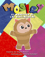 Mosley el Monstruo de Los Sentimientos: (Mosley The Feelings Monster - Spanish Edition)