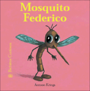 Mosquito Federico - Krings, Antoon (Illustrator), and Cceres Gonzlez, David (Translated by)