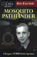 Mosquito Pathfinder: A Navigator's 90 WWII Bomber Operations - Smith, Albert, and Smith, Ian, Mrpharms