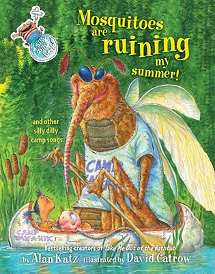 Mosquitoes Are Ruining My Summer!: And Other Silly Dilly Camp Songs - Katz, Alan