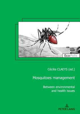 Mosquitoes Management: Between Environmental and Health Issues - Mormont, Marc (Editor), and Claeys, Ccilia (Editor)