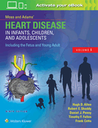 Moss & Adams' Heart Disease in Infants, Children, and Adolescents, Including the Fetus and Young Adult