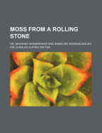 Moss from a Rolling Stone; Or, Moorish Wanderings and Rambling Reminiscences - Payton, Charles Alfred, Sir