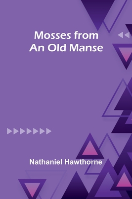 Mosses from an old manse - Hawthorne, Nathaniel