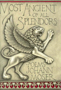 Most Ancient of All Splendors - Moser, Johann M, Dr.