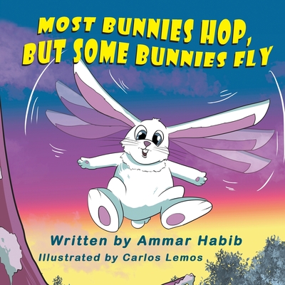 Most Bunnies Hop, but Some Bunnies Fly - Habib, Ammar