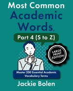 Most Common Academic Words, Part 4 (S to Z): Master 200 Essential Academic Vocabulary Terms (Large Print Edition)