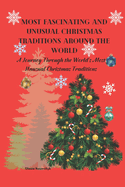 Most Fascinating and Unusual Christmas Traditions Around the World: A Journey Through the World's Most Unusual Christmas Traditions