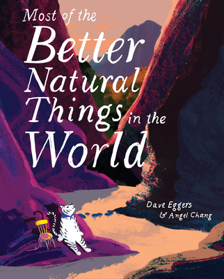 Most of the Better Natural Things in the World - Eggers, Dave