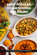 Most Popular Thanksgiving Side Dishes Recipes Cookbook: Elevate Your Thanksgiving Table with Irresistible Sides