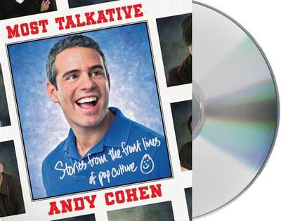 Most Talkative: Stories from the Front Lines of Pop Culture - Cohen, Andy (Read by)