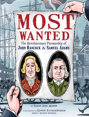 Most Wanted: The Revolutionary Partnership of John Hancock & Samuel Adams - Marsh, Sarah Jane