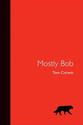Mostly Bob - Corwin, Tom