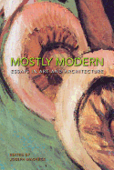 Mostly Modern: Essays in Art and Architecture