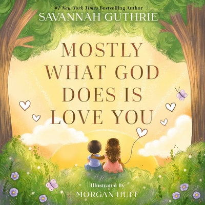 Mostly What God Does Is Love You - Guthrie, Savannah