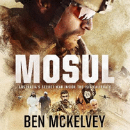 Mosul: Australia's secret war inside the ISIS caliphate