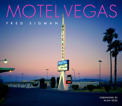 Motel Vegas - Sigman, Fred, and Dickensheets, Scott (Contributions by), and Stanford, James (Prologue by)