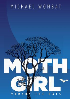 Moth Girl Versus the Bats - Wombat, Michael