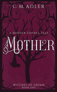 Mother: A Mother Gothel Tale