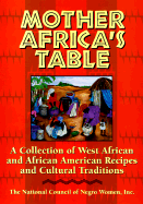 Mother Africa's Table: A Chronicle of Celebration - National Council of Negro Women, and Boswell, Thomas, and Webster, Cassandra Hughes