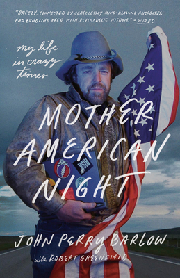 Mother American Night: My Life in Crazy Times - Barlow, John Perry, and Greenfield, Robert
