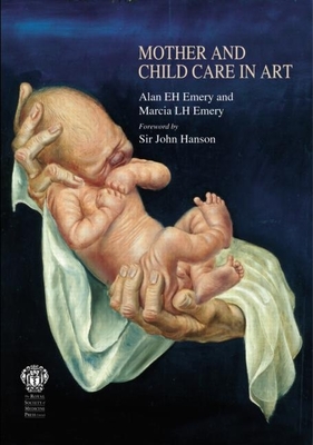 Mother and Child Care in Art - Emery, Alan E H, and Emery, Marcia L H