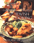 Mother and Daughter Jewish Cooking: Two Generations of Jewish Women Share Traditional and Contemporary Recipes