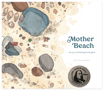 Mother Beach: The Joy of Finding Beach Glass