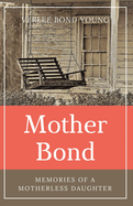 Mother Bond: Memories of a Motherless Daughter