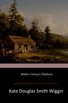 Mother Carey's Chickens - Wiggin, Kate Douglas Smith