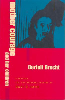 Mother Courage and Her Children - Brecht, Bertolt, and Hare, David (Translated by)
