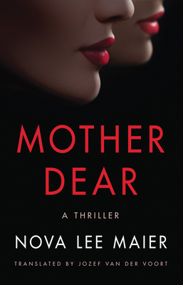 Mother Dear: A Thriller - Maier, Nova Lee, and Voort, Jozef (Translated by)