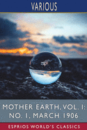 Mother Earth, Vol. I: No. 1, March 1906 (Esprios Classics): Edited by Emma Goldman