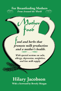 Mother Food: A Breastfeeding Diet Guide with Lactogenic Foods and Herbs for a Mom and Baby's Best Health