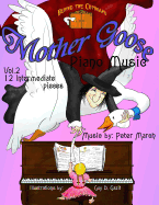 Mother Goose Piano Music: Volume 2 - Twelve Intermediate Pieces