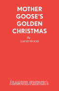 Mother Goose's Golden Christmas: A Family Musical