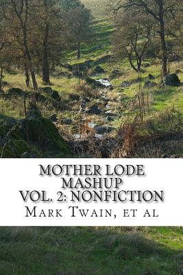 Mother Lode Mashup 2: Vol 2: Nonfiction - Twain, Mark, and Paine, Albert Bigelow, and Merwin, Henry Childs