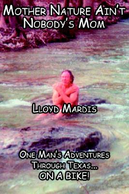 Mother Nature Ain't Nobody's Mom - Mardis, Lloyd
