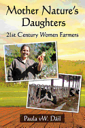 Mother Nature's Daughters: 21st Century Women Farmers