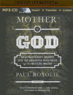 Mother of God: An Extraordinary Journey Into the Uncharted Tributaries of the Western Amazon