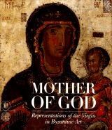 Mother of God: The Representations of the Virgin in Byzantine Art - Vassilaki, Maria, Professor