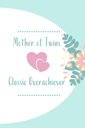 Mother of Twins Classic Overachiever: Notebook/Journal 120 Blank Pages