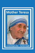 Mother Teresa: A Biographical Monologue