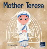 Mother Teresa: A Kid's Book About Loving Others Through Service