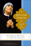 Mother Teresa: Come Be My Light - Kolodiejchuk, Brian (Editor)