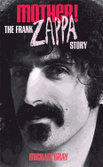 Mother!: The Frank Zappa Story