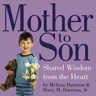 Mother to Son: Shared Wisdom from the Heart - Harrison, Melissa, and Harrison, Harry H, Jr.